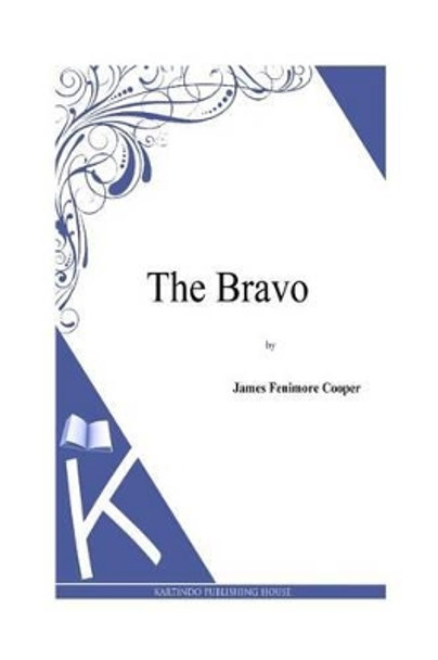 The Bravo by J Fenimore Cooper 9781494817039