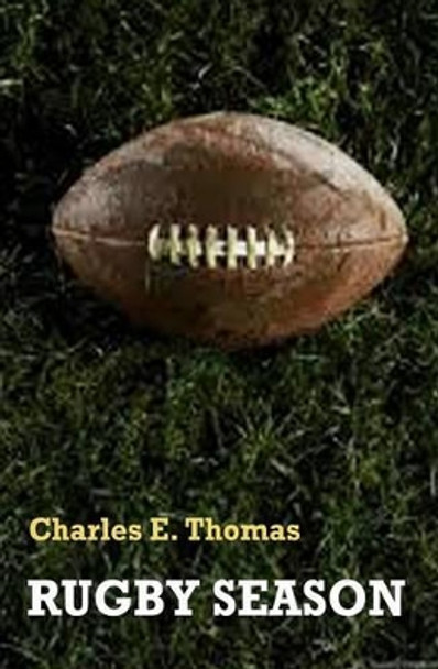 Rugby Season by Charles E Thomas 9781494828134