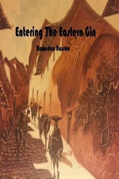Entering The Eastern Gin by Ramadan Hassan 9781494832988