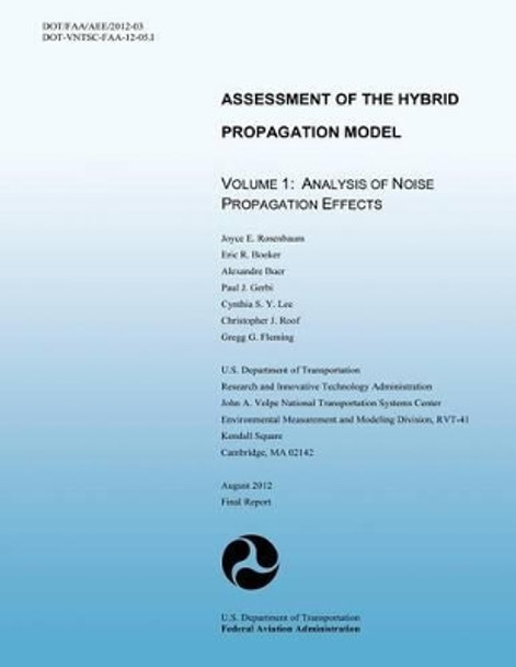 Assessment of the Hybrid Propagation Model Volume 1: Analysis of Noise Propagation Effects by U S Department of Transportation 9781494894443