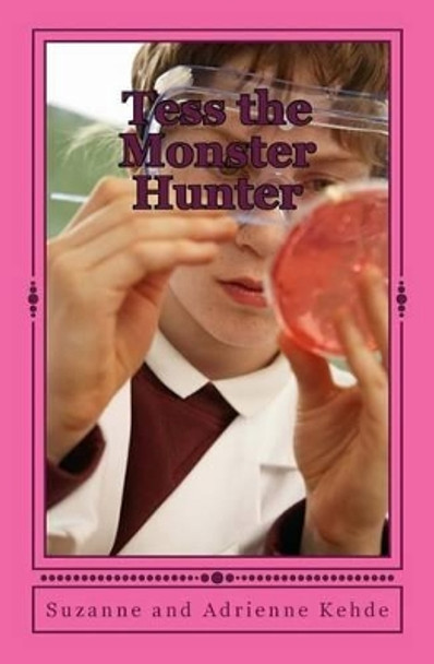 Tess the Monster Hunter by Suzanne an Adrienne Kehde 9781494904111