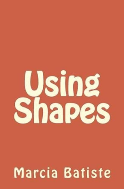 Using Shapes by Marcia Batiste Smith Wilson 9781494911485