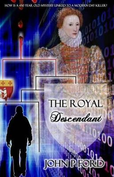 The Royal Descendant by John P Ford 9781494912857