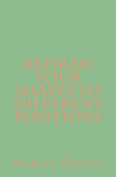 Redraw Your Shapes to Different Positions by Marcia Batiste Smith Wilson 9781494938420