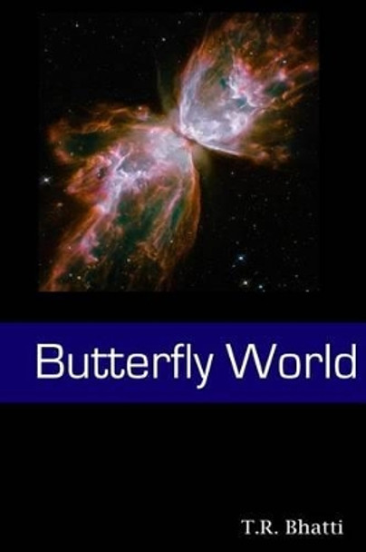 Butterfly World by T R Bhatti 9781494951726