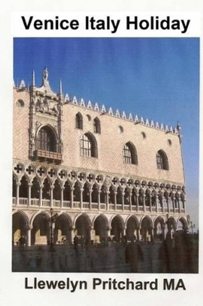 Venice Italy Holiday: : Italia, Holidays, Venice, Travel, Feroapjonusta by Llewelyn Pritchard Ma 9781494989637