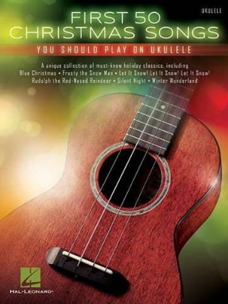 First 50 Christmas Songs You Should Play on Ukulele by Hal Leonard Corp 9781495065965