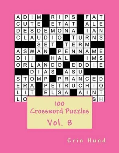 100 Crossword Puzzles Vol. 8 by Erin Hund 9781495204937