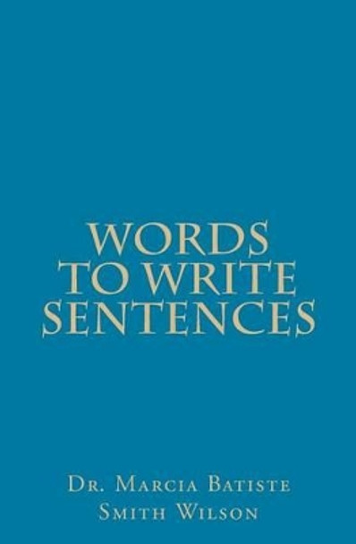 Words to Write Sentences by Marcia Batiste Smith Wilson 9781495221057