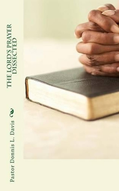 The Lord's Prayer Dissected by Habakkuk Transcriptions Company 9781495278389