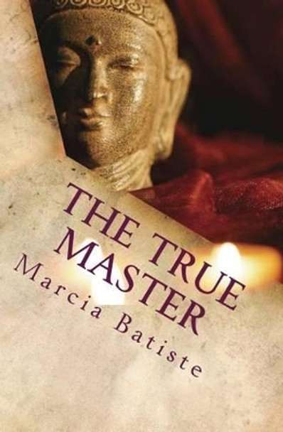 The True Master: Dedicated to God by Marcia Batiste Smith Wilson 9781495285103