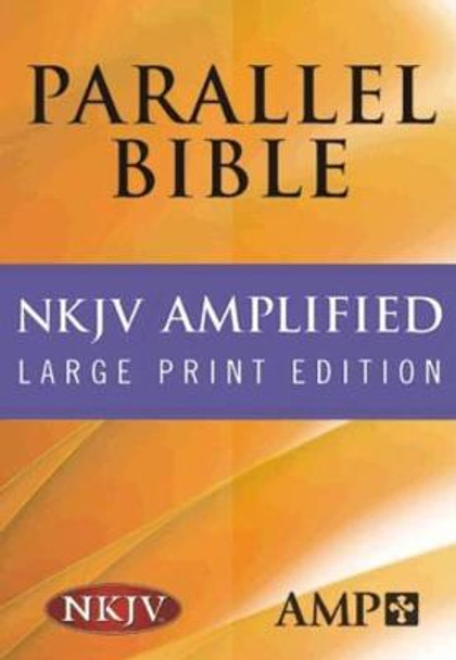 NKJV Amplified Parallel Bible by Hendrickson Bibles