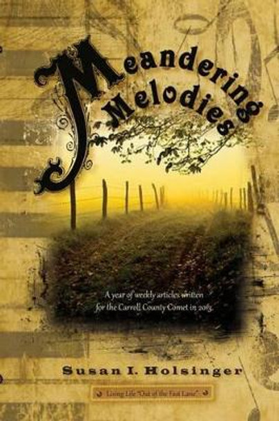 Meandering Melodies: &quot;Out of the fast lane&quot; by Susan I Holsinger 9781495332838