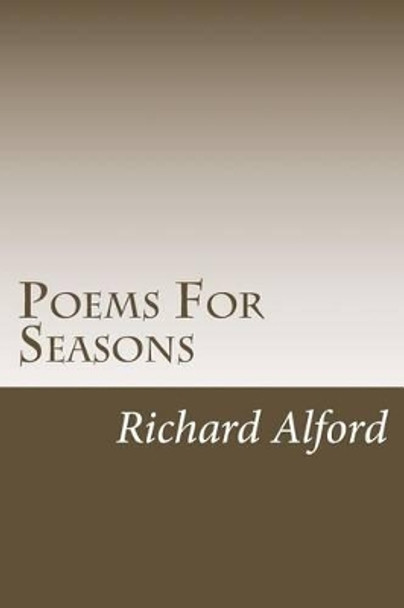 Poems For Seasons: Poems For the Different Seasons in Life by Richard Fitzgerald Alford 9781495351716