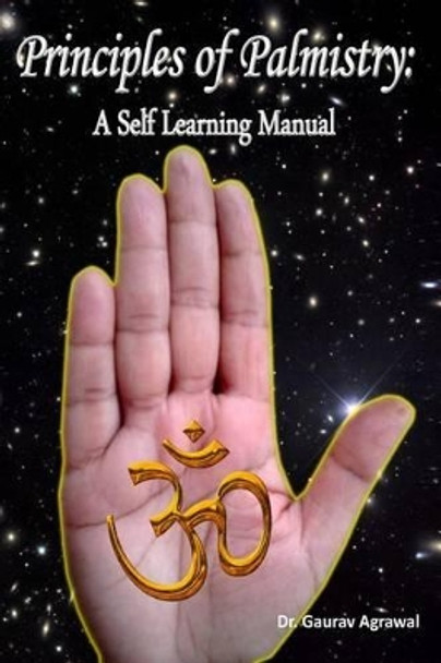 Principles of Palmistry: A Self Learning Manual by Gaurav Agrawal 9781492248965
