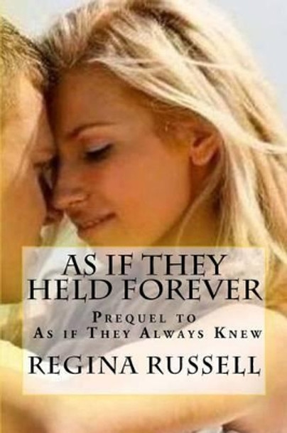 As if They Held Forever: Prequel to, &quot;As if They Always Knew&quot; by Regina Russell 9781492210290