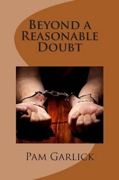 Beyond a Reasonable Doubt by Pam Garlick 9781492274155