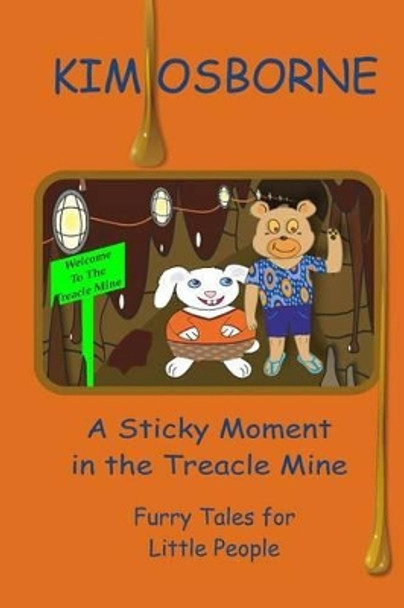A Sticky Moment in the Treacle Mine: Furry Tales for Little People by Christopher Grant 9781492274186