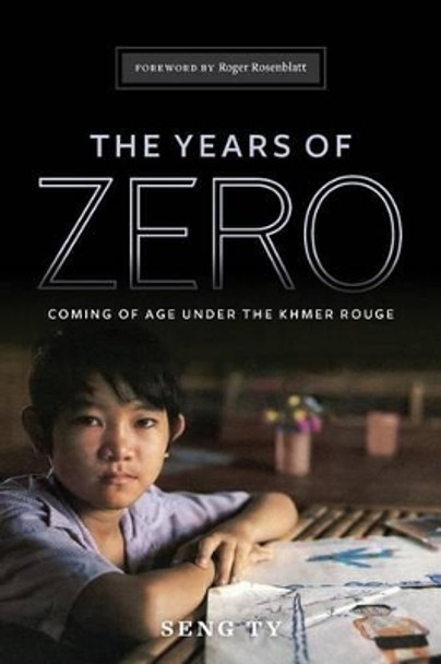 The Years of Zero: Coming of Age Under the Khmer Rouge by Seng Ty 9781492286738