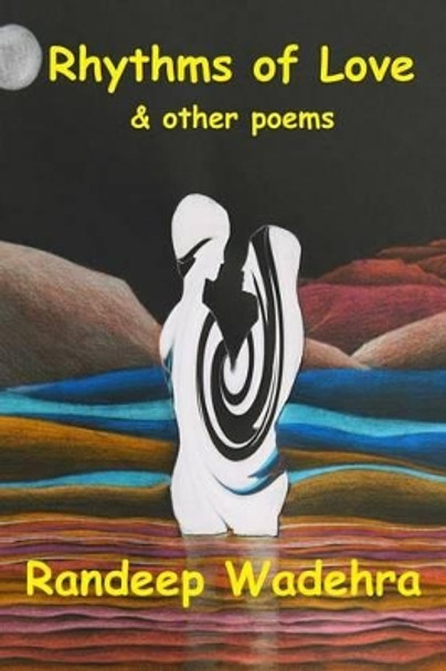 Rhythms of Love: Poems for all by Randeep Kamal Wadehra 9781495387050