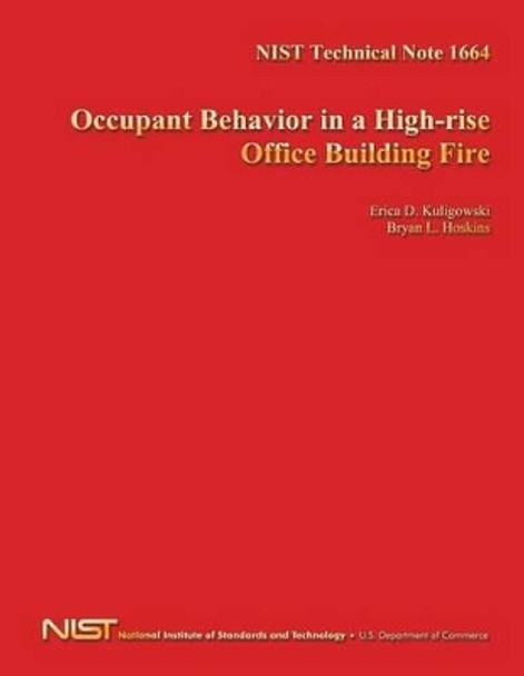 NIST Technical Note 1664: Occupant Behavior in a High-rise Office Building Fire by U S Department of Commerce 9781495992698