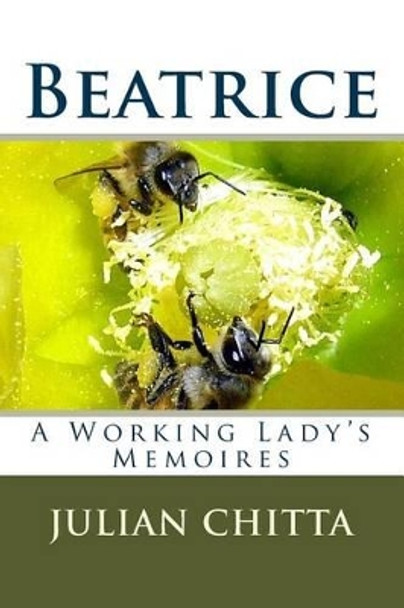 Beatrice: A Working Lady's Memoires by Julian Chitta 9781496010865