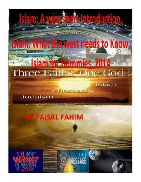 Islam: A very short Introduction, Islam: What the west needs to Know, Islam for Dummies, 2014 by MR Faisal Fahim 9781496073037