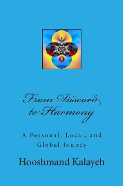 From Discord to Harmony: A Personal, Local, and Global Jouney by Hooshmand M Kalayeh 9781496095244