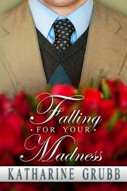 Falling For Your Madness by Katharine Grubb 9781481105071