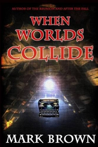 When Worlds Collide by Mark Brown 9781496111463