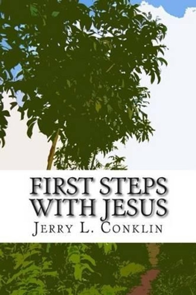 First Steps with Jesus by Jerry L Conklin 9781496011848