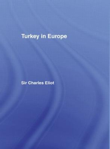 Turkey in Europe by Sir Charles Eliot