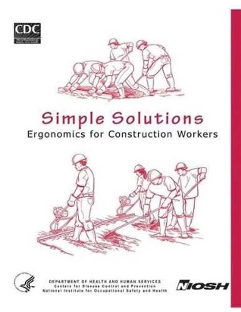 Simple Solutions: Ergonomics for Construction Workers by Centers for Disease Cont And Prevention 9781496027443