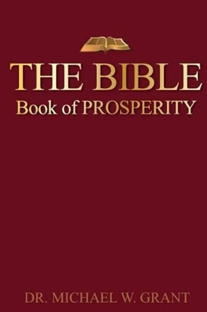 The Bible: Book of Prosperity by Michael W Grant 9781496122339