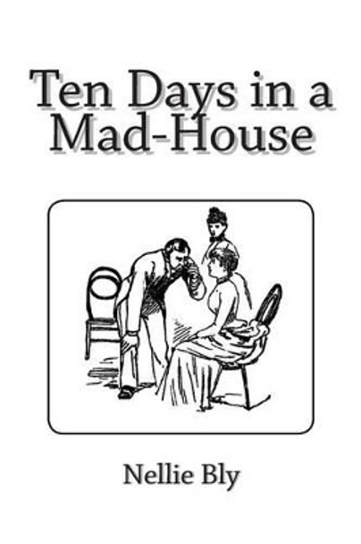 Ten Days in a Mad-House by Nellie Bly 9781481275743