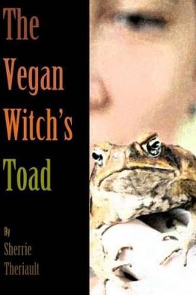 The Vegan Witch's Toad by Sherrie Theriault 9781496190895