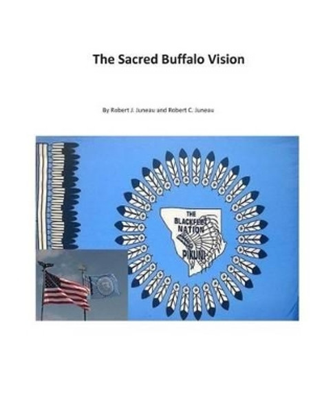 The Sacred Buffalo Vision by Robert James Juneau 9781482025965