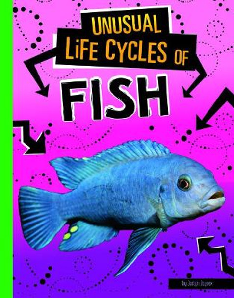Unusual Life Cycles of Fish by Jaclyn Jaycox 9781496697028