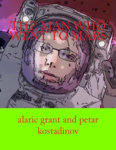 The Man Who Went to Mars by Alaric Grant 9781481865678