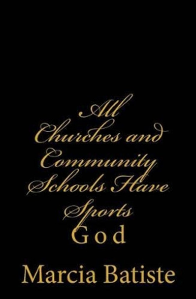 All Churches and Community Schools Have Sports: God by Marcia Batiste 9781496197108