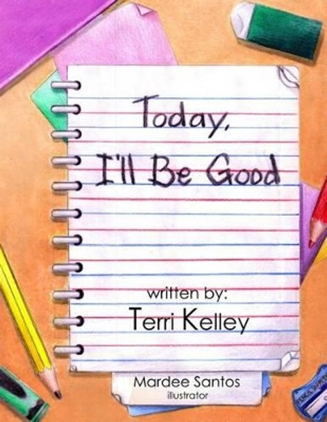 Today I'll Be Good by Mardee Santos 9781482519600