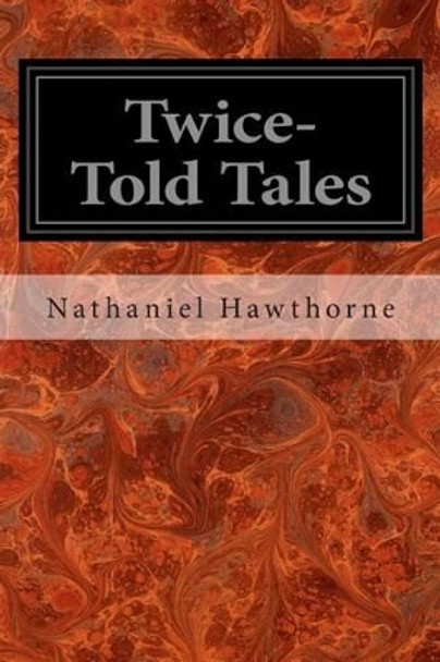 Twice-Told Tales by Nathaniel Hawthorne 9781497317857