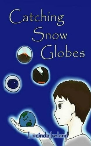 Catching Snow Globes by Lucinda Ireland 9781497354708