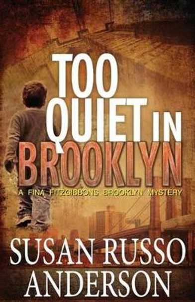 Too Quiet In Brooklyn: A Fina Fitzgibbons Brooklyn Mystery by Susan Russo Anderson 9781497361508