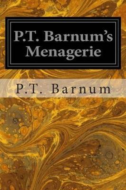 P.T. Barnum's Menagerie by P T Barnum 9781497366534