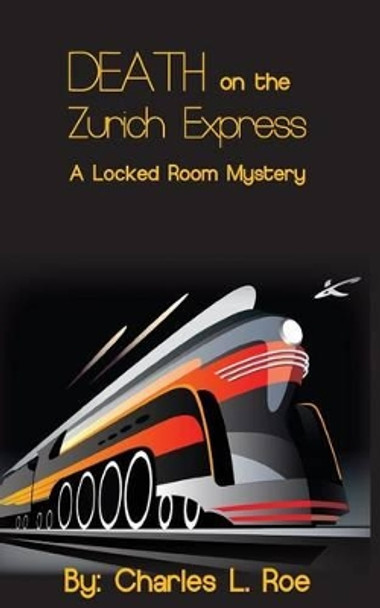 Death on the Zurich Express by Charles L Roe 9781497373174