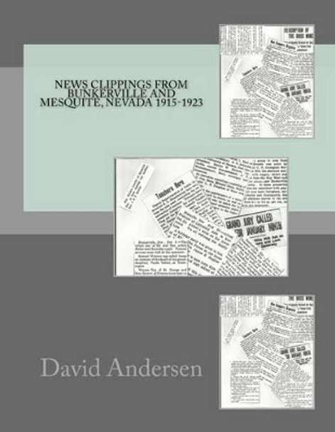 News Clippings from Bunkerville and Mesquite, Nevada 1915-1923 by David Andersen 9781497386181