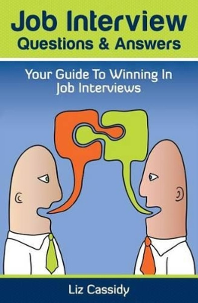 Job Interview Questions & Answers: Your Guide to Winning in Job Interviews by Liz Cassidy 9781483911922