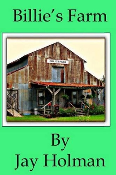 Billie's Farm: Billie's Farm by Jay A Holman 9781483921341