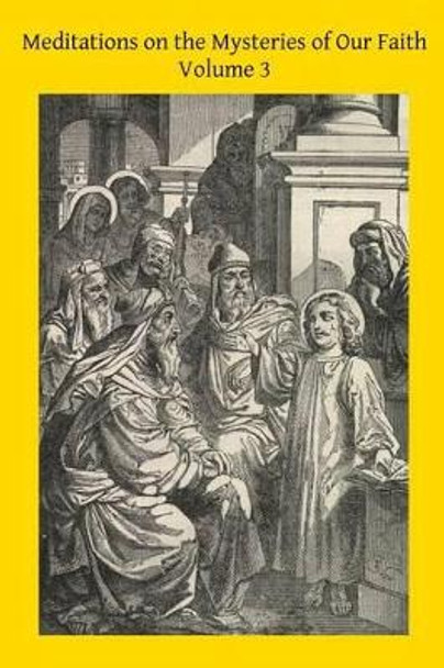 Meditations on the Mysteries of Our Faith: Together With A Treatise on Mental Prayer by Brother Hermenegild Tosf 9781497407855